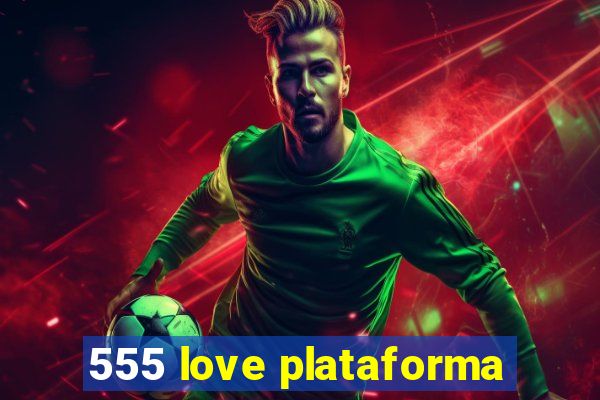 555 love plataforma